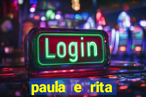 paula e rita compraram muitas cartelas no bingo